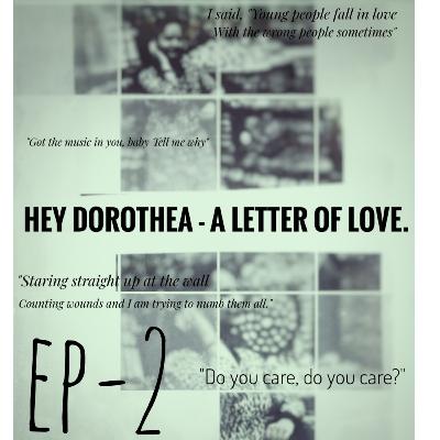 Hey Dorothea - a letter of love. Episode - 2