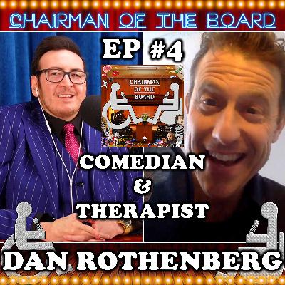 Dan Rothenberg (Comedian & Therapist) | Chairman Of The Board w/ Michael The Chairman #4