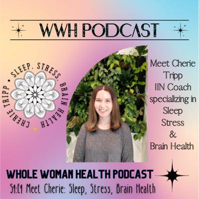S4:E4 Meet Cherie IIN coach specializing in Sleep, Stress + Brain Health