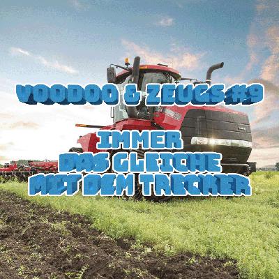 #9 - Immer das Gleiche mit dem Trecker #9 - Immer das Gleiche mit dem Trecker
