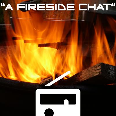 A Fireside Chat - Part 1 A Fireside Chat - Part 1