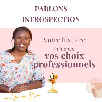 votre histoire influence vos choix professionnels : comprendre ce qui vous freine encore - Parlons introspection ! votre histoire influence vos choix professionnels : comprendre ce qui vous freine encore - Parlons introspection !