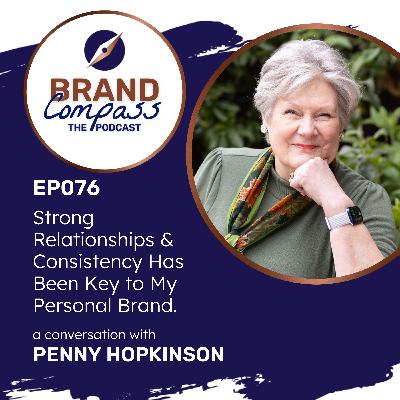 EP076 | Strong Relationships and Consistency Has Been Key to My Personal Brand, with Penny Hopkinson