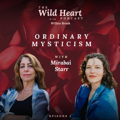 Ordinary Mysticism with Mirabai Starr Ordinary Mysticism with Mirabai Starr
