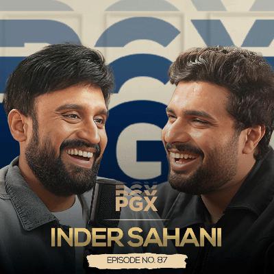 Cricket, Crowd-Works & Relationships w/ Inder Sahani | PGX #87