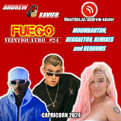 Andrew Xavier - Fuego - Volume 24 (Capricorn 2024) (Reggaeton, Moombahton and Latin Redrums and Remixes)