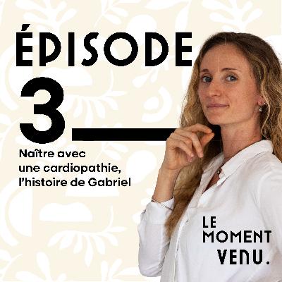 Naître avec une cardiopathie, l’histoire de Gabriel Naître avec une cardiopathie, l’histoire de Gabriel