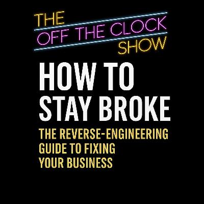 How to Stay Broke: The Reverse-Engineering Guide to Fixing Your Business