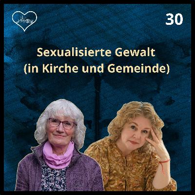 Sexualisierte Gewalt (in Kirche und Gemeinde) - Folge 30