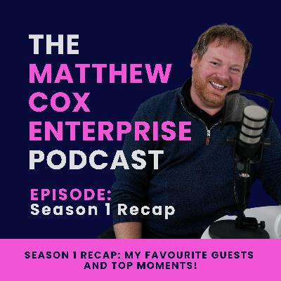 Season 1 Recap: My favourite business lessons and top moments!