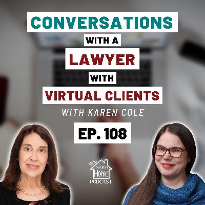 Conversations With a Lawyer With Virtual Clients, With Karen Cole, Ep. 108