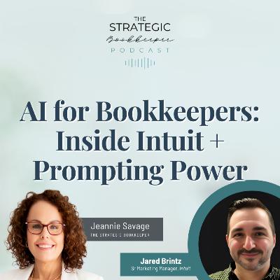 The Strategic Bookkeeper - EP130 - AI for Bookkeepers: Inside Intuit + Prompting Power