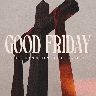 "The King on the Cross" | Luke 23:32-49