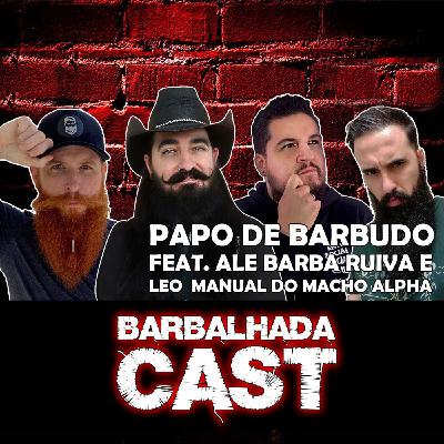 Papo de BARBUDO - BARBALHADACAST - #006Ale Arrais e Bruno Salvagno conversam com Ale Barba Ruiva e Leo, do Manual do Macho Alpha. Será que f