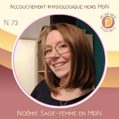 EP 73 - De soignant.e à patient.e - Noémie, sage-femme en maison de naissance