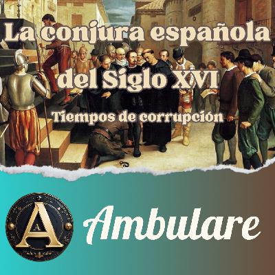 La conjura española del Siglo XVI : Tiempos de corrupción - T1xE10 La conjura española del Siglo XVI : Tiempos de corrupción - T1xE10