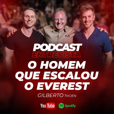 O HOMEM QUE ESCALOU O EVEREST com Gilberto Thoen