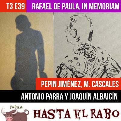 T3 E39 RAFAEL DE PAULA, IN MEMORIAM con PEPÍN JIMÉNEZ, MANUEL CASCALES, ANTONIO PARRA Y JOAQUÍN ALBAICÍN