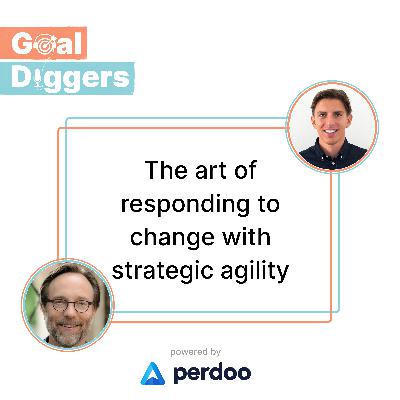 The art of responding to change with strategic agility with Daniel Montgomery (Agile Strategies)