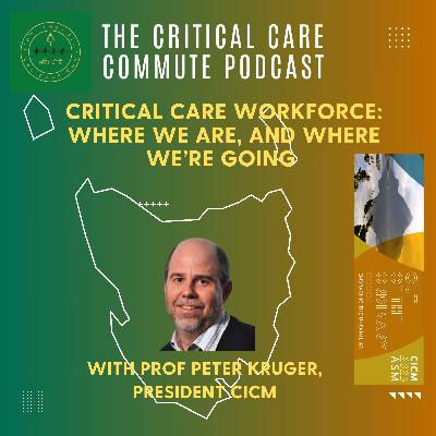 Critical Care Workforce: Where We Are, And Where We're Going with Prof. Peter Kruger Critical Care Workforce: Where We Are, And Where We're Going with Prof. Peter Kruger