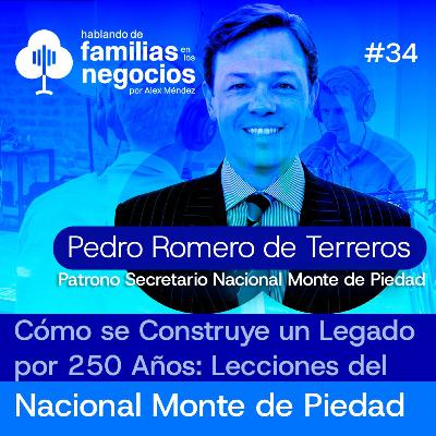 Pedro Romero de Terreros | Cómo se Construye un Legado por 250 Años Lecciones del Nacional Monte de Piedad EP.34