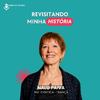 Ep. 37 Revisitando minha história - Nalu Paiva [VIDEO]