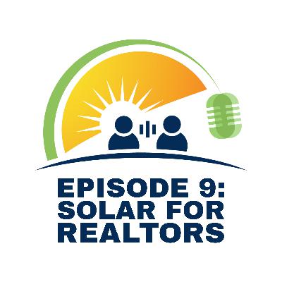 Ep. 9 - Solar for Realtors