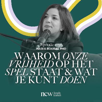 Waarom onze vrijheid op het spel staat & wat je kunt doen | Nadia Bouras #236