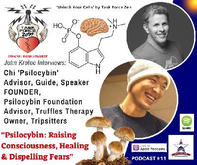 TFZR011- Chi Psilocybin- "Psilocybin: Raising Consciousness, Healing, and Dispelling Fears"