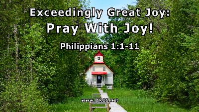Exceedingly Great Joy: PRAY With Joy! (Sermon Audio) Exceedingly Great Joy: PRAY With Joy! (Sermon Audio)