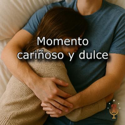 Tu novio cariñoso y dulce - Audio erótico para mujeres (contenido explicito)