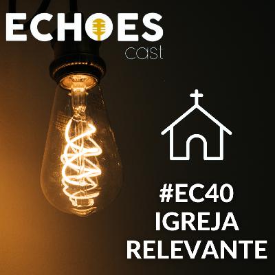 #EC40 - Igreja Relevante