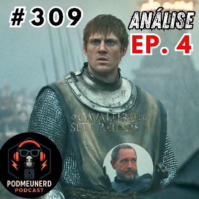 #309 - O CAVALEIRO DOS SETE REINOS - EP. 04 - Sete Contra Sete - ANÁLISE - Feat. A Era Nerd