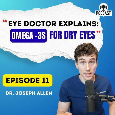 Eye Doctor Explains: Omega-3s for Dry Eye Eye Doctor Explains: Omega-3s for Dry Eye