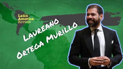 Ep. 3: Nicaragua: Laureano Ortega Murillo Ep. 3: Nicaragua: Laureano Ortega Murillo