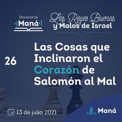 Carlos Ríos - Las Cosas Que Inclinaron El Corazón De Salomón Al Mal - 13 de julio 2021
