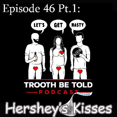 Episode 46 Pt. 1: Hershey's Kisses Episode 46 Pt. 1: Hershey's Kisses