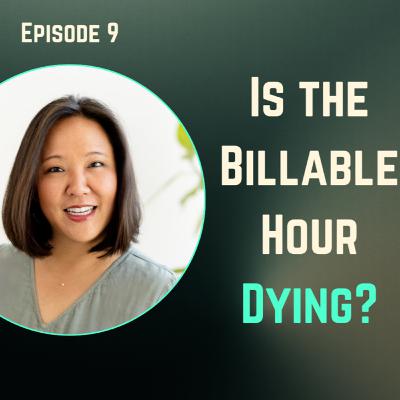 Is the Billable Hour Really Dying? ft. Billables AI Founder Nancy Jeng | The Future of Law Is Today, Ep. 9 Is the Billable Hour Really Dying? ft. Billables AI Founder Nancy Jeng | The Future of Law Is Today, Ep. 9