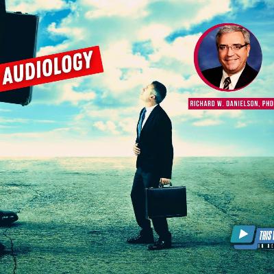 325 - Giants of Audiology: Interview with Richard W. Danielson, PhD