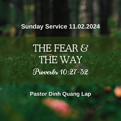February 11, 2024 - "The Fear & The Way (Proverbs 10:27-32)" by Pastor Dinh Quang Lap February 11, 2024 - "The Fear & The Way (Proverbs 10:27-32)" by Pastor Dinh Quang Lap