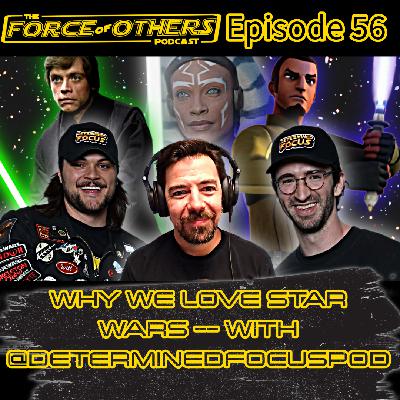 Why We Love Star Wars with @WilloftheForce and @MortisFM -- Episode 56