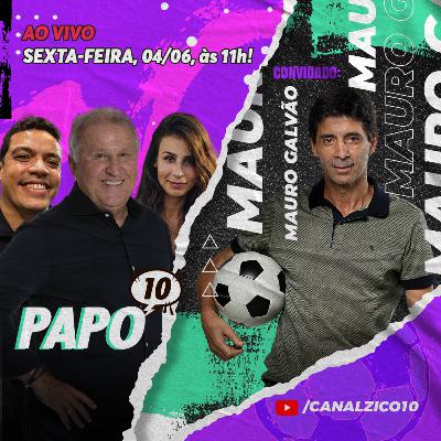 PAPO 10 com ZICO e MAURO GALVÃO - Oitavas da Libertadores, Brasil x Equador e Copa América