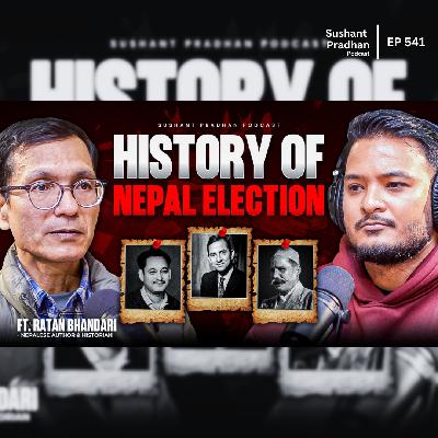 Ep: 541 | History of Nepal Election | From First Vote to Government Formation | Ratan Bhandari | Sushant Pradhan Podcast Ep: 541 | History of Nepal Election | From First Vote to Government Formation | Ratan Bhandari | Sushant Pradhan Podcast