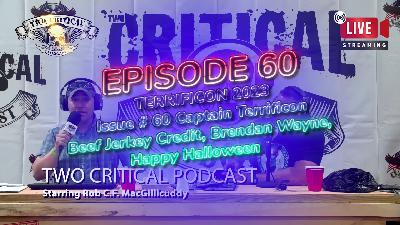 The Two Critical Podcast Epsiode 60 Issue #60 Captain Terrificon, Beef Jerkey Credit, Brendan Wayne, Happy Halloween The Two Critical Podcast Epsiode 60 Issue #60 Captain Terrificon, Beef Jerkey Credit, Brendan Wayne, Happy Halloween