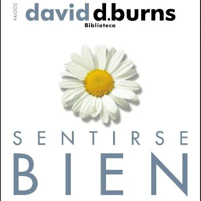 Sentirse bien: Una nueva terapia contra las depresiones del Dr. David D. Burns