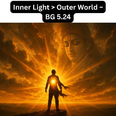 Inner Light is greater then Outer World | Bhagavad Gita Chapter 5 Shlok 24 Explained Hindi Inner Light is greater then Outer World | Bhagavad Gita Chapter 5 Shlok 24 Explained Hindi