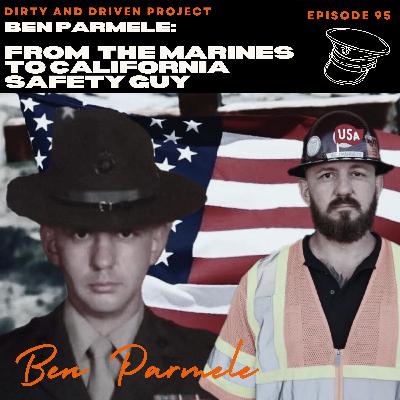 Ep 95: Ben Parmele- From the Marine Corp to California Safety Guy