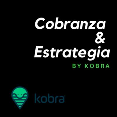 EP 1: Cobranza y Estrategia, la salsa secreta de Kobra