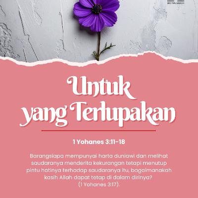 Untuk yang Terlupakan | Renungan Harian GKI Anugerah | 06 Februari 2026 Untuk yang Terlupakan | Renungan Harian GKI Anugerah | 06 Februari 2026