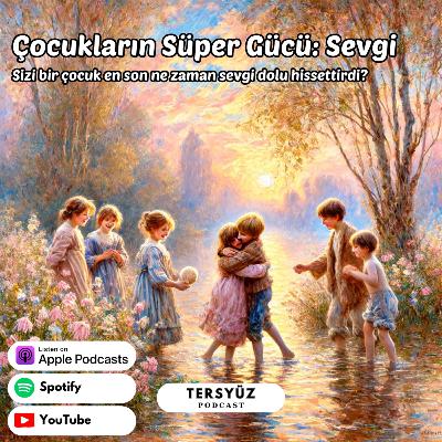 13 | Çocukların süper gücü: Sevgi